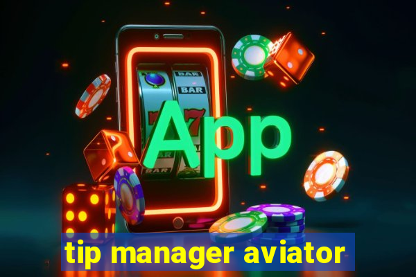 tip manager aviator